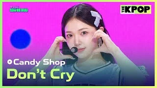 Candy Shop, Don’t Cry [THE SHOW 240625]
