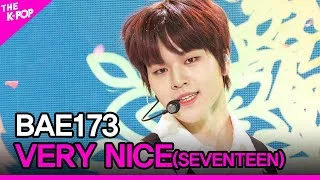 BAE173, VERY NICE(Original song:SEVENTEEN) (BAE173, 아주 NICE (원곡: 세븐틴)) [THE SHOW 201215]