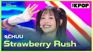 CHUU, Strawberry Rush (츄, Strawberry Rush) [THE SHOW 240625]