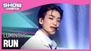 LUMINOUS - RUN (루미너스 - 런) | Show Champion | EP.410