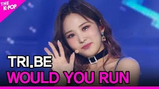 TRI.BE,  WOULD YOU RUN (트라이비,우주로)[THE SHOW 211026]