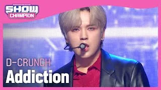 D-CRUNCH - Addiction (디크런치 - 중독) | Show Champion | EP.430