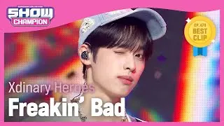 [COMEBACK] 엑스디너리 히어로즈(Xdinary Heroes) - Freakin’ Bad l Show Champion l EP.474