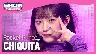 Rocket Punch - CHIQUITA (로켓펀치 - 치키타) | Show Champion | EP.427