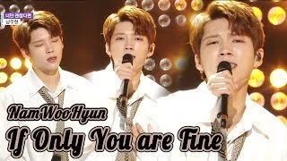 [HOT] Nam Woo Hyun -  If only you are fine, 남우현 - 너만 괜찮다면 show  Music core 20180922