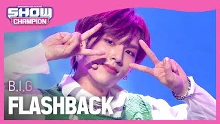 B.I.G - FLASHBACK (비아이지 - 플래시백) | Show Champion | EP.419