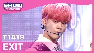 [Show Champion] 티일사일구 - 엑시트 (T1419 - EXIT) l EP.390