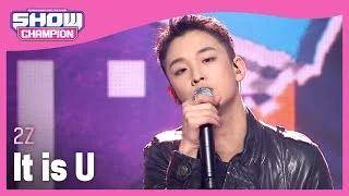 2Z - It is U (투지 - 잇 이즈 유) | Show Champion | EP.417