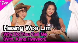 Hwang Woo Lim, Why Do You Call Me (With. Kang Hyeyeon) (황우림, 왜 불러 (With. 강혜연)) [THE SHOW 210831]