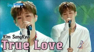 [HOT] KIM SUNGKYU - True Love, 김성규 - 트루 러브 Show Music core 20180310