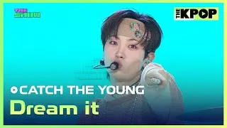 CATCH THE YOUNG, Dream it (캐치더영, Dream it) [THE SHOW 240820]