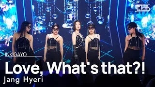 Jang Hyeri(장혜리) - Love, What's that?!(사랑 그게 뭔데) @인기가요 inkigayo 20230514