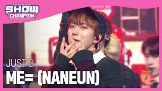 [COMEBACK] JUST B - ME= (NANEUN) (저스트비 - 미= (나는)) l Show Champion l EP.458