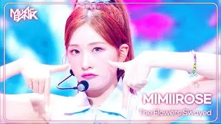 The Flowers Swayed - MIMIIROSE ミミローズ 미미로즈 [Music Bank] | KBS WORLD TV 241004