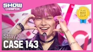 [COMEBACK] Stray Kids - CASE 143 (스트레이키즈 - 케이스 143) l Show Champion l EP.453