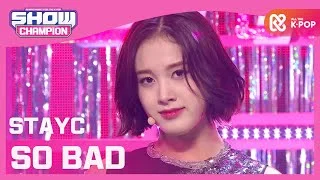 [Show Champion] [HOT DEBUT] 스테이씨 - SO BAD (STAYC - SO BAD) l EP.379