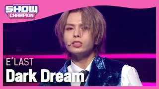 E’LAST - Dark Dream (엘라스트 - 악연) | Show Champion | EP.413