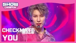 [Show Champion] 체크메이트 - 유 (CHECKMATE - YOU) l EP.391