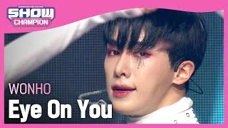 [COMEBACK] WONHO - Eye On You (원호 - 아이 온 유) | Show Champion | EP.424