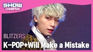 BLITZERS - K-POP+Will Make a Mistake (블리처스 - K-POP+실수 좀 할게)  | Show Champion | EP.412