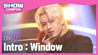[COMEBACK]ONEUS-Intro:Window(Feat.Choi Ye Rim)(티오원-Intro:창(窓)(Feat.최예림)) | Show Champion | EP.416
