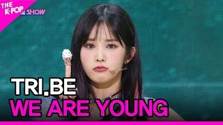 TRI.BE, WE ARE YOUNG (트라이비, WE ARE YOUNG) [THE SHOW 230314]