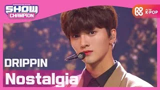 [Show Champion] [HOT DEBUT] 드리핀 - Nostalgia (DRIPPIN - Nostalgia) l EP.377