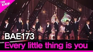 BAE173, Every little thing is you (BAE173, 모두 너야) [THE SHOW 201208]