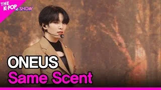 ONEUS, Same Scent (원어스, Same Scent) [THE SHOW 220913]