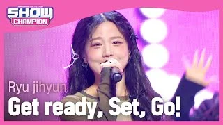 류지현(Ryu jihyun) - Get ready, Set, Go! l Show Champion l EP.504 l 240207