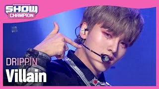 [COMEBACK] DRIPPIN - Villain (드리핀 - 빌런) | Show Champion | EP.422