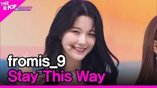 fromis_9, Stay This Way (프로미스나인, Stay This Way) [THE SHOW 220712]