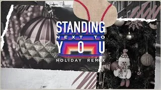 Standing Next To You - Holiday Remix