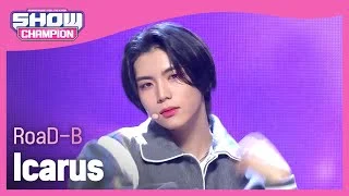 RoaD-B - Icarus (로드비 - 이카루스) l Show Champion l EP.454