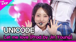 UNICODE, Let me love (Prod.by Jin Young) (유니코드, 돌아봐줄래 (Prod.by 진영)) [THE SHOW 240507]