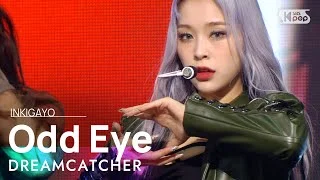 DREAMCATCHER(드림캐쳐) - Odd Eye @인기가요 inkigayo 20210207