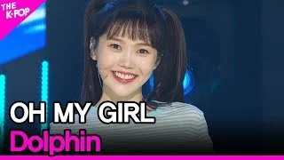 OH MY GIRL, Dolphin [THE SHOW 200505]