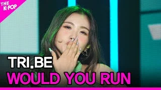 TRI.BE,  WOULD YOU RUN (트라이비,우주로)[THE SHOW 211102]