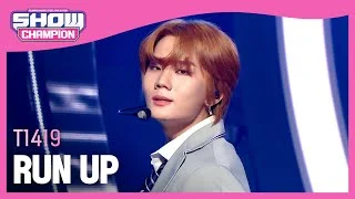 [COMEBACK] T1419 - RUN UP (티일사일구 - 런 업)  | Show Champion | EP.433