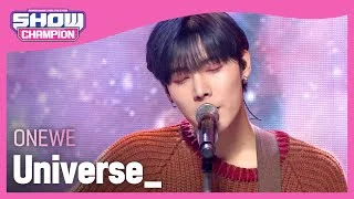 ONEWE - Universe_ (원위 - 너의 우주는) | Show Champion | EP.421