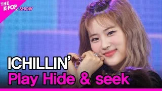 ICHILLIN’, Play Hide & seek (아이칠린, 꼭꼭 숨어라) [THE SHOW 220517]