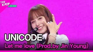 UNICODE, Let me love (Prod.by Jin Young) (유니코드, 돌아봐줄래 (Prod.by 진영)) [THE SHOW 240514]