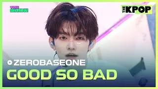 ZEROBASEONE, GOOD SO BAD [THE SHOW 240903]