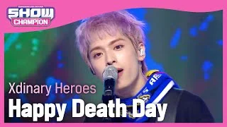 [HOT DEBUT] Xdinary Heroes - Happy Death Day (엑스디너리 히어로즈 - 해피 데스 데이) | Show Champion | EP.420