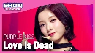 [쇼챔 에세이] 퍼플키스(PURPLE KISS) - Love Is Dead l Show Champion l EP.478