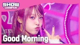 [COMEBACK] 최예나(YENA) - Good Morning l Show Champion l EP.502 l 240124