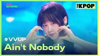 VVUP, Ain't Nobody (비비업, Ain't Nobody) [THE SHOW 240709]