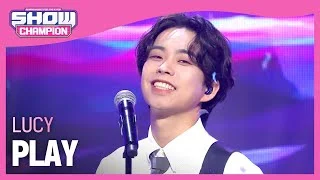 [COMEBACK] LUCY - PLAY (루시 - 놀이) l Show Champion l EP.446