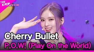Cherry Bullet, P.O.W! (Play On the World) (체리블렛, P.O.W! (Play On the World)) [THE SHOW 230314]