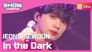 [Show Champion] 정세운 - 인 더 다크 (JEONG SEWOON - In the Dark) l EP.381